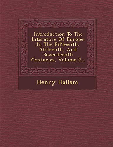 9781249943570: Introduction to the Literature of Europe: In the Fifteenth, Sixteenth, and Seventeenth Centuries, Volume 2...
