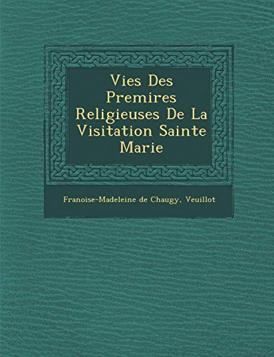 Beispielbild fr Vies Des Premires Religieuses De La Visitation Sainte Marie zum Verkauf von Reuseabook