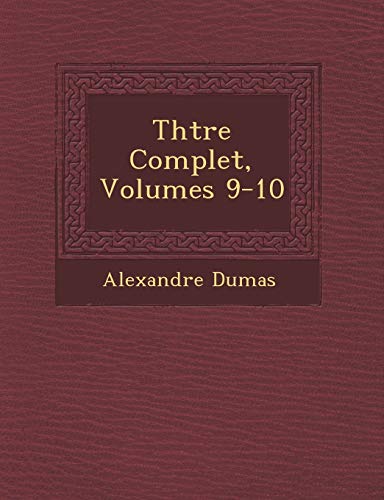 Th Tre Complet, Volumes 9-10 (French Edition) (9781249947868) by Dumas, Alexandre