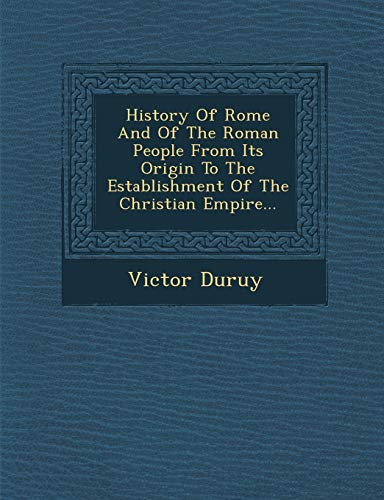 9781249948940: History Of Rome And Of The Roman People From Its Origin To The Establishment Of The Christian Empire...