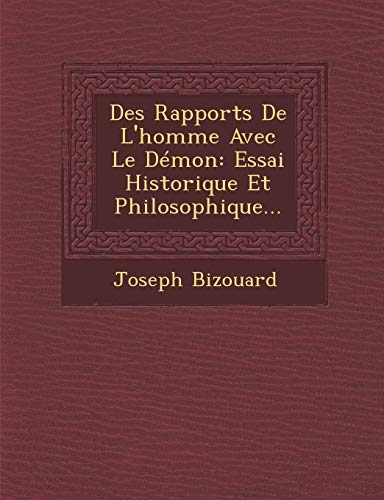 Stock image for Des Rapports De L'homme Avec Le Dmon: Essai Historique Et Philosophique. (French Edition) for sale by Lucky's Textbooks