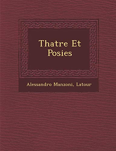 Th Atre Et Po Sies (French Edition) (9781249952695) by Manzoni, Professor Alessandro