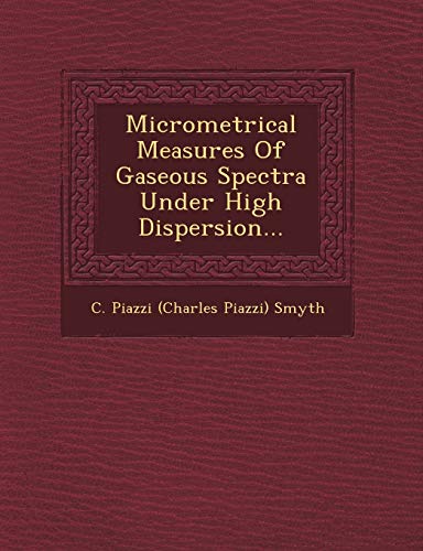 Stock image for Micrometrical Measures of Gaseous Spectra Under High Dispersion for sale by PBShop.store US