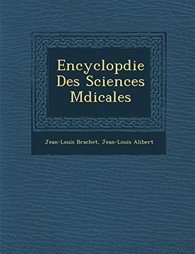 Encyclopdie Des Sciences Mdicales (French Edition) (9781249952862) by Brachet, Jean-Louis; Alibert, Jean-Louis