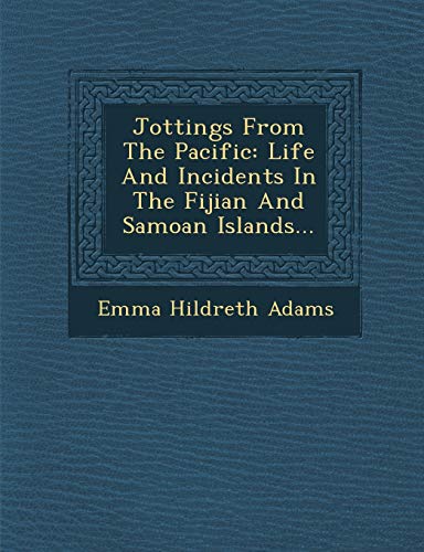 Stock image for Jottings from the Pacific: Life and Incidents in the Fijian and Samoan Islands. for sale by Lucky's Textbooks