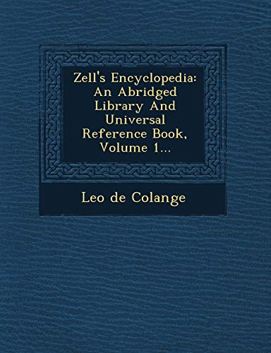9781249953715: Zell's Encyclopedia: An Abridged Library And Universal Reference Book, Volume 1...