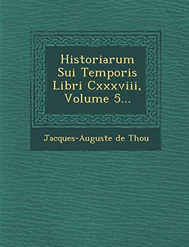 9781249956099: Historiarum Sui Temporis Libri Cxxxviii, Volume 5... (Latin Edition)