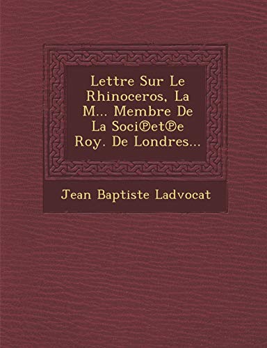 9781249956945: Lettre Sur Le Rhinoceros, La M... Membre De La Soci℗et℗e Roy. De Londres...