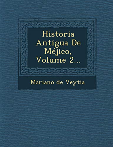 9781249960256: Historia Antigua De Mjico, Volume 2...