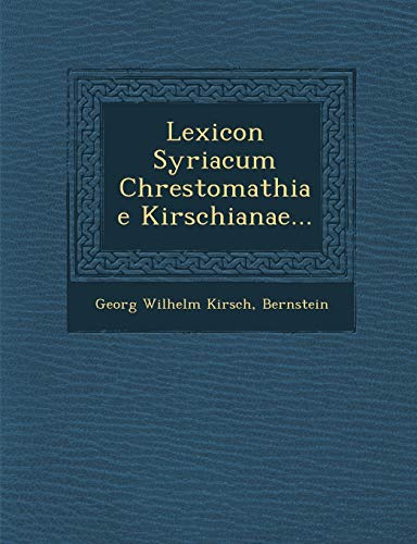 Stock image for Lexicon Syriacum Chrestomathiae Kirschianae. (English and Latin Edition) for sale by Lucky's Textbooks