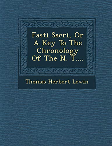 Beispielbild fr Fasti Sacri, Or A Key To The Chronology Of The N. T. (English and Latin Edition) zum Verkauf von Lucky's Textbooks