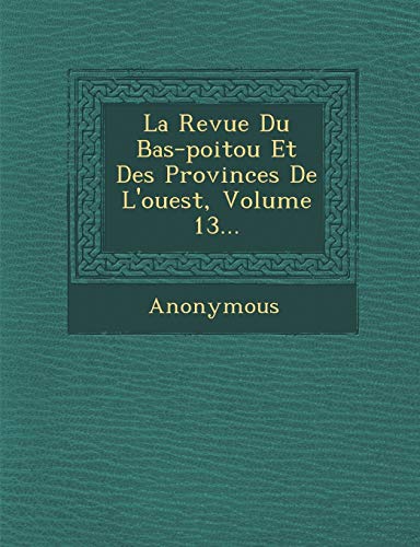 Imagen de archivo de La Revue Du Bas-poitou Et Des Provinces De L'ouest, Volume 13. (French Edition) a la venta por Lucky's Textbooks