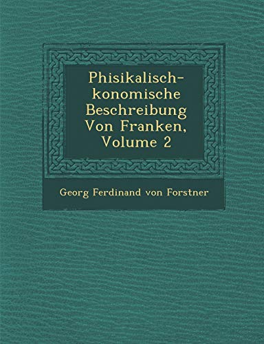 Imagen de archivo de Phisikalisch Konomische Beschreibung Von Franken, Volume 2 a la venta por PBShop.store US