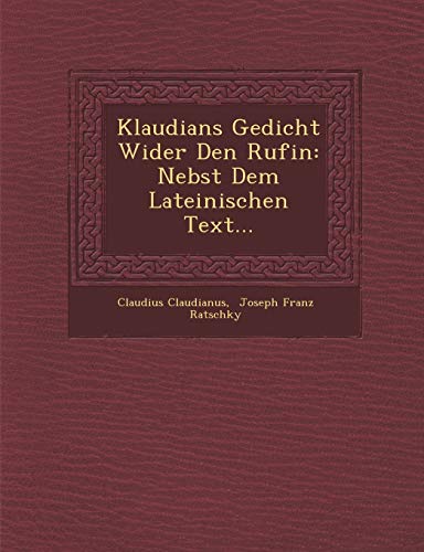 Imagen de archivo de Klaudians Gedicht Wider Den Rufin: Nebst Dem Lateinischen Text. a la venta por Ebooksweb