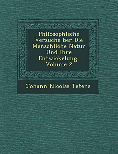 Beispielbild fr Philosophische Versuche ber Die Menschliche Natur Und Ihre Entwickelung, Volume 2 zum Verkauf von Lucky's Textbooks