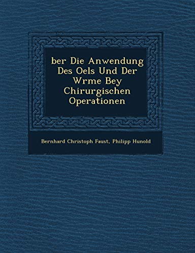 Imagen de archivo de Ber Die Anwendung Des Oels Und Der W Rme Bey Chirurgischen Operationen a la venta por Ebooksweb