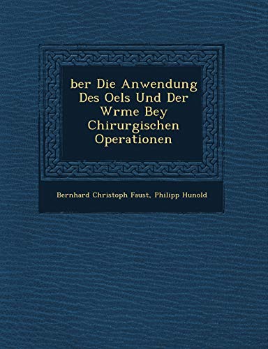 Stock image for Ber Die Anwendung Des Oels Und Der W Rme Bey Chirurgischen Operationen for sale by Ebooksweb