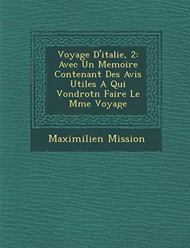 9781249974154: Voyage D'italie, 2: Avec Un Memoire Contenant Des Avis Utiles A Qui Vondrotn Faire Le Mme Voyage