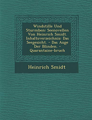 9781249976257: Windstille Und Sturmben: Seenovellen Von Heinrich Smidt. Inhaltsverzeichnis: Das Seegesicht. - Das Auge Der Blinden. - Quarantaine-bruch