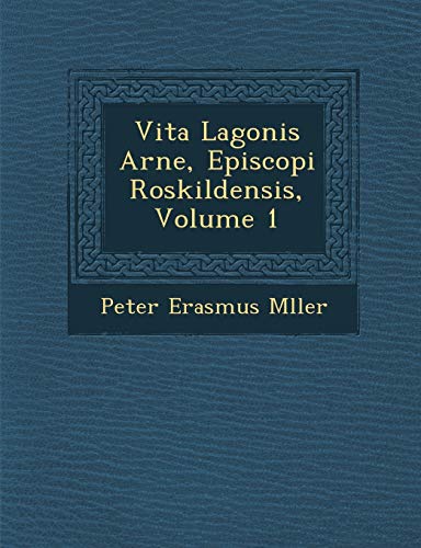 Stock image for Vita Lagonis Arne, Episcopi Roskildensis, Volume 1 for sale by Lucky's Textbooks
