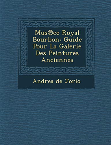 Stock image for Mus Ee Royal Bourbon: Guide Pour La Galerie Des Peintures Anciennes (French Edition) for sale by Lucky's Textbooks