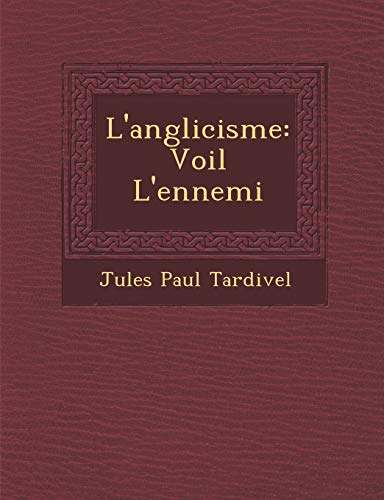 Stock image for L'anglicisme: Voil L'ennemi (French Edition) for sale by Lucky's Textbooks