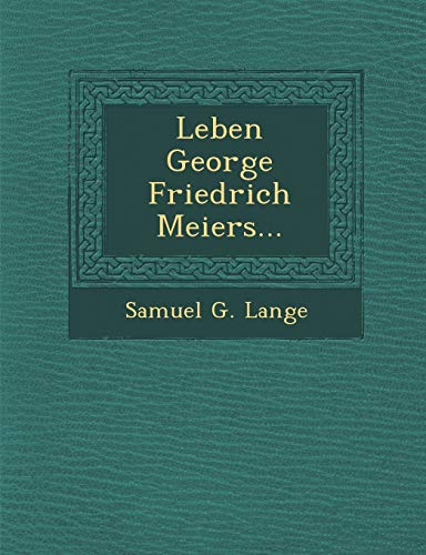 Leben George Friedrich Meiers... (English and German Edition) (9781249980988) by Lange, Samuel G