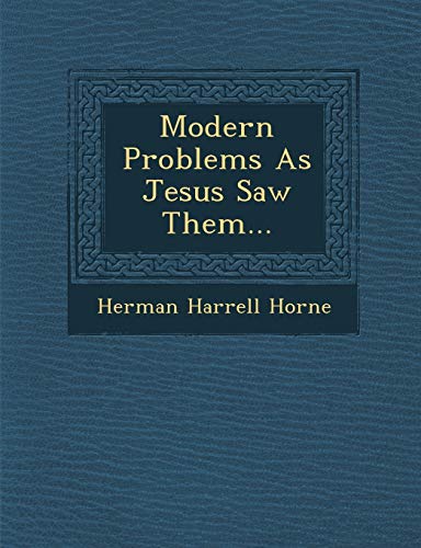 Modern Problems As Jesus Saw Them... (9781249981268) by Horne, Herman Harrell