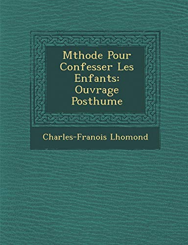 Stock image for M Thode Pour Confesser Les Enfants: Ouvrage Posthume (French Edition) for sale by Lucky's Textbooks