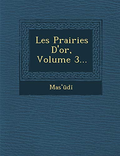 9781249986461: Les Prairies D'Or, Volume 3...