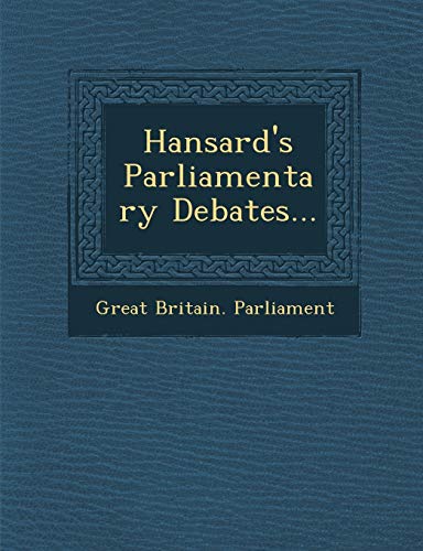 Hansard's Parliamentary Debates... (9781249988656) by Parliament, Great Britain.