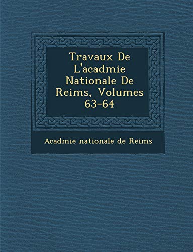 Travaux de Landapos;Acad Mie Nationale de Reims, Volumes 63-64 - Acad Mie Nationale De Reims