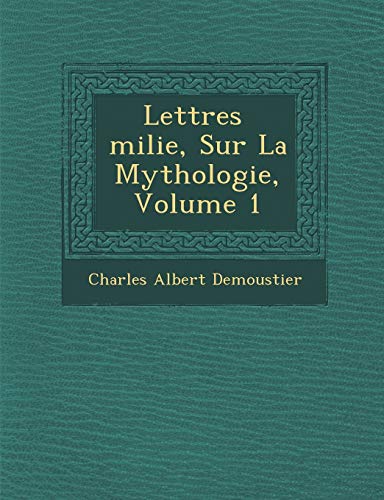 9781249990970: Lettres milie, Sur La Mythologie, Volume 1