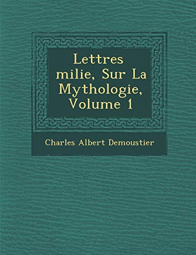 Stock image for Lettres Milie, Sur La Mythologie, Volume 1 (French Edition) for sale by Lucky's Textbooks
