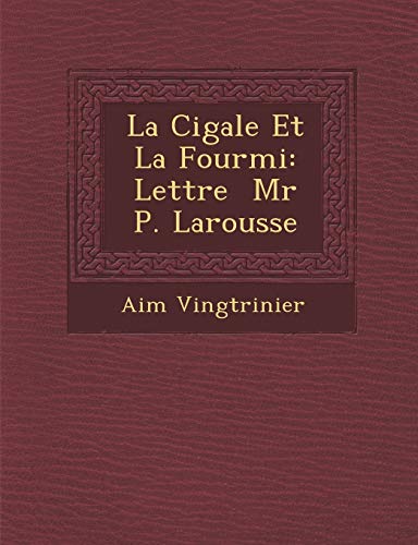 Stock image for La Cigale Et La Fourmi: Lettre MR P. Larousse (French Edition) for sale by Lucky's Textbooks