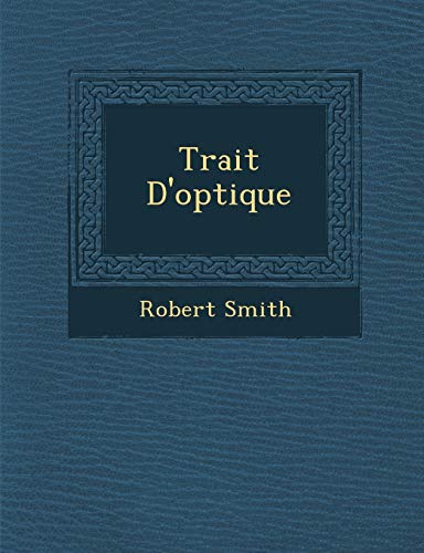 Trait D'optique (French Edition) (9781249993797) by Smith, Robert