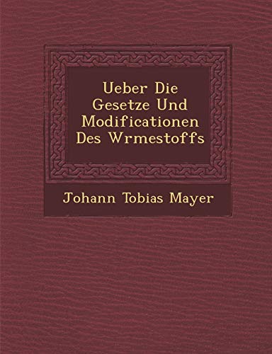 Imagen de archivo de Ueber Die Gesetze Und Modificationen Des W Rmestoffs (English and German Edition) a la venta por Lucky's Textbooks