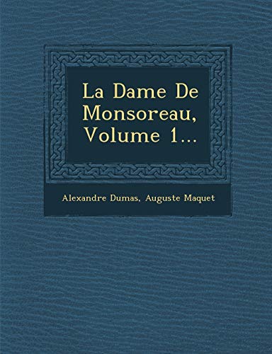 La Dame de Monsoreau, Volume 1... (French Edition) (9781249996514) by Dumas, Alexandre; Maquet, Auguste