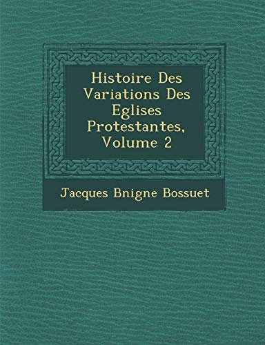9781249996910: Histoire Des Variations Des Eglises Protestantes, Volume 2