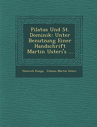 Imagen de archivo de Pilatus Und St. Dominik: Unter Benutzung Einer Handschrift Martin Usteri's . (German Edition) a la venta por Lucky's Textbooks