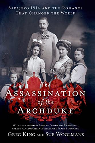 9781250000163: The Assassination of the Archduke: Sarajevo 1914 and the Romance That Changed the World