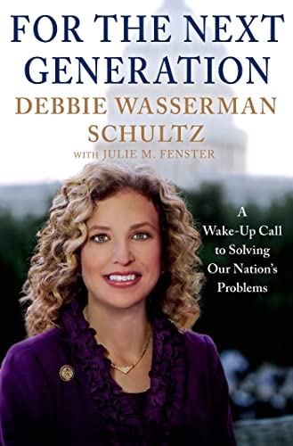 For the Next Generation: A Wake-Up Call to Solving Our Nation's Problems (9781250000996) by Wasserman Schultz, Debbie; Fenster, Julie M.