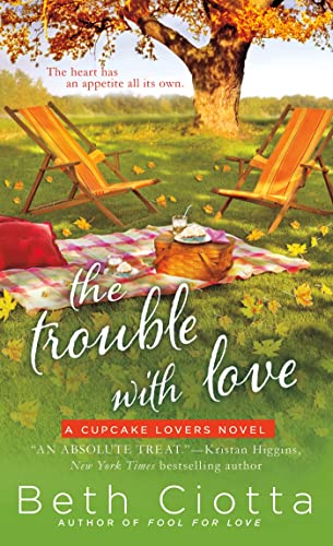 The Trouble with Love: A Cupcake Lovers Novel (The Cupcake Lovers) (9781250001337) by Ciotta, Beth