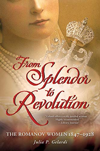 9781250001610: From Splendor To Revolution: The Romanov Women