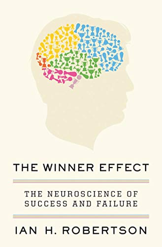 9781250001672: The Winner Effect: The Neuroscience of Success and Failure