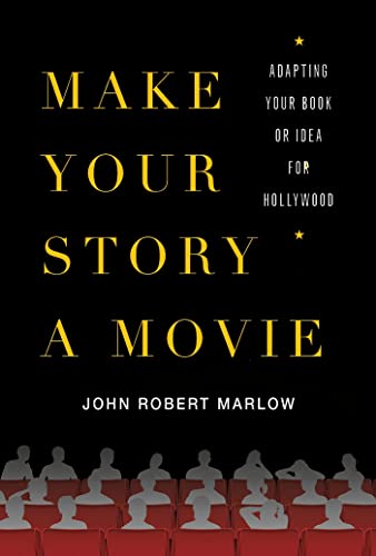 Stock image for Make Your Story a Movie : Adapting Your Book or Idea for Hollywood for sale by Better World Books: West