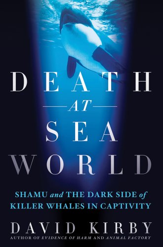 Stock image for Death at SeaWorld: Shamu and the Dark Side of Killer Whales in Captivity for sale by ThriftBooks-Atlanta