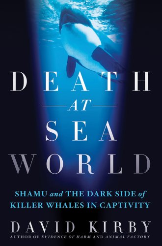 Stock image for Death at SeaWorld: Shamu and the Dark Side of Killer Whales in Captivity for sale by Decluttr