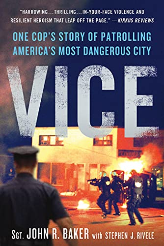 Vice: One Cop's Story of Patrolling America's Most Dangerous City (9781250002075) by Baker, Sgt. John R.; Rivele, Stephen J.