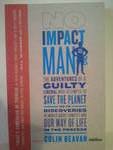 9781250003140: No Impact Man: The Adventures of a Guilty Liberal Who Attempts to Save the Planet and the Discoveries He Makes About Himself and Our Way of Life in the Process